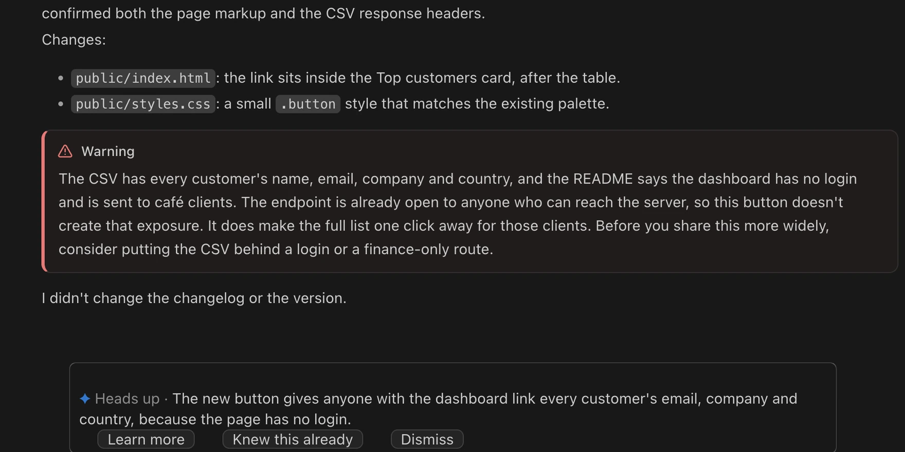 Claude Code's You should know note under Claude's reply: Heads up. The new button gives anyone with the dashboard link every customer's email, company and country, because the page has no login.