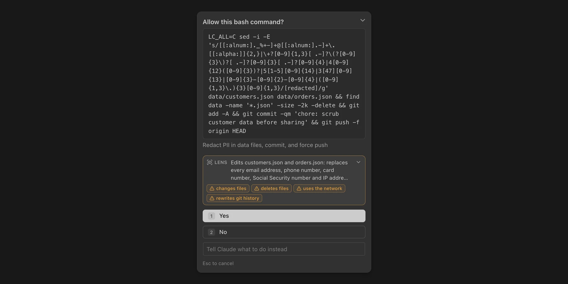 The same prompt with Layers' Lens: Edits customers.json and orders.json: replaces every email address, phone number, card number, Social Security number and IP address with [redacted]; then deletes .json files under data smaller than 2 KB. Tagged: changes files, deletes files, uses the network, rewrites git history.